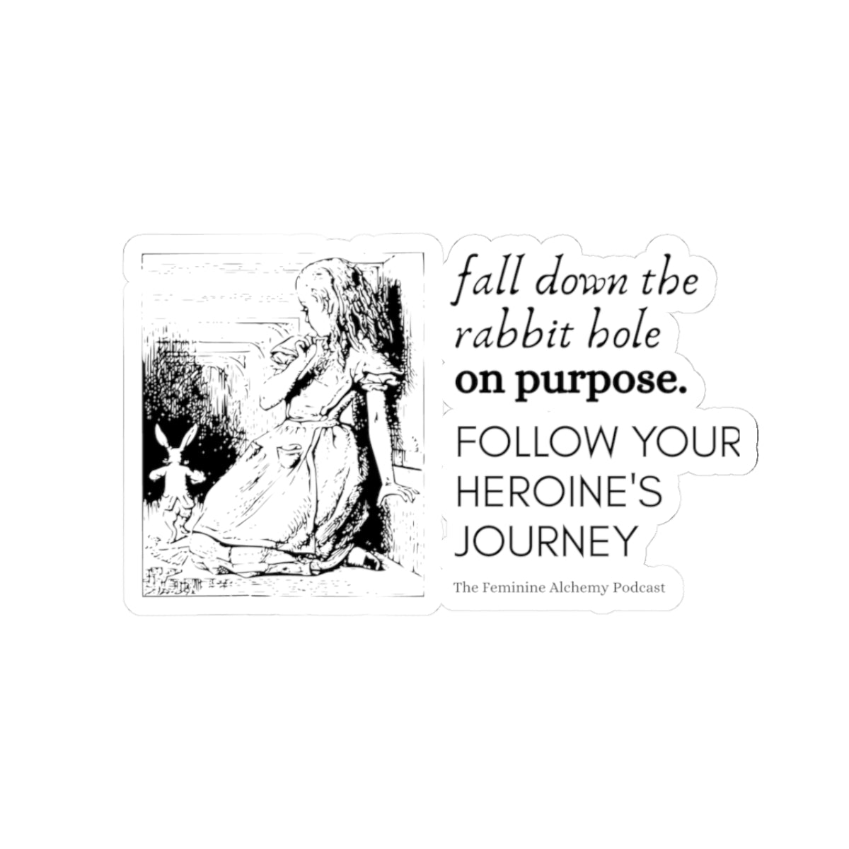 Stickers - 'Fall Down the Rabbit Hole on Purpose' - Feminine Alchemy Podcast