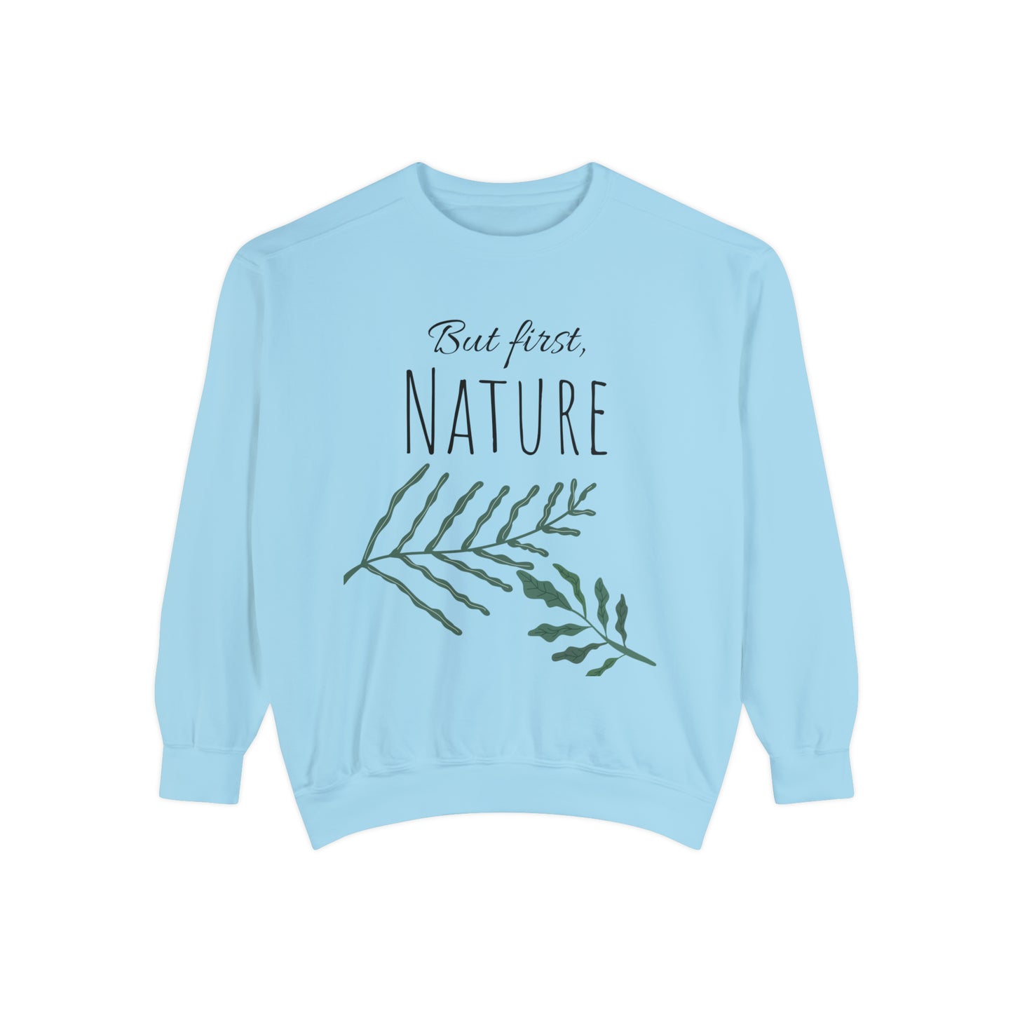 But First, Nature Sweatshirt