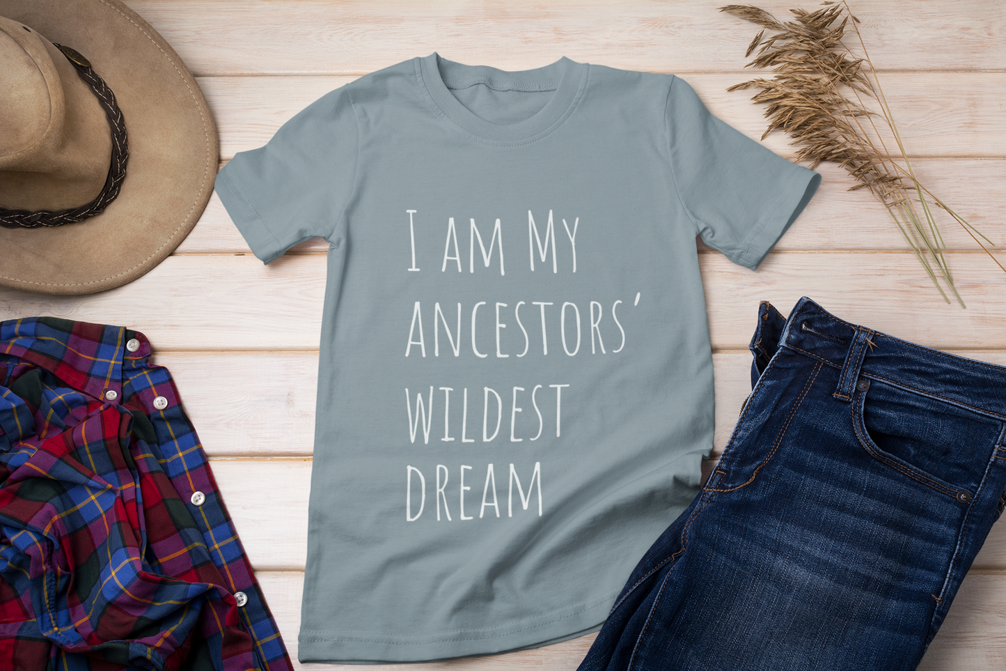 I am my Ancestors' Wildest Dreams T-shirt